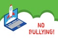 Text sign showing No Bullying. Conceptual photo stop aggressive behavior among children power imbalance Rocket launching