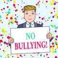 Text sign showing No Bullying. Conceptual photo stop aggressive behavior among children power imbalance Smiling Man