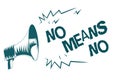 Text sign showing No Means No. Conceptual photo Stop abuse gender violence Negative response Sexual harassment Gray megaphone loud Royalty Free Stock Photo