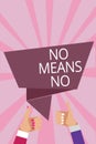 Text sign showing No Means No. Conceptual photo Stop abuse gender violence Negative response Sexual harassment Man woman hands thu