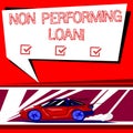 Text sign showing Non Performing Loan. Conceptual photo in default stats within ninety days with no interest Car with