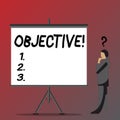 Text sign showing Objective. Conceptual photo Goal planned to be achieved Desired target Company mission Businessman