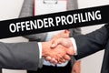 Text sign showing Offender Profiling. Business idea Develop profiles for offenders who not yet apprehended Two Royalty Free Stock Photo