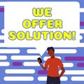 Text sign showing We Offer Solution. Business approach give means of solving problem or dealing with situation