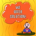 Text sign showing We Offer Solution. Conceptual photo give means of solving problem or dealing with situation Baby