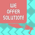 Text sign showing We Offer Solution. Conceptual photo give means of solving problem or dealing with situation Color