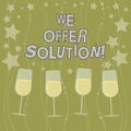 Text sign showing We Offer Solution. Conceptual photo give means of solving problem or dealing with situation Filled