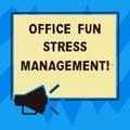 Text sign showing Office Fun Stress Management. Conceptual photo Relax leisure time at work relaxing moments Megaphone Sound icon