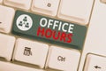 Text sign showing Office Hours. Conceptual photo The hours which business is normally conducted Working time White pc