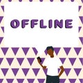 Text sign showing Offline. Concept meaning Not having directly connected to a computer or external network
