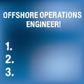 Text sign showing Offshore Operations Engineer. Conceptual photo Supervising oil and gas operations in the rig Blurry