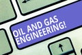 Text sign showing Oil And Gas Engineering. Conceptual photo Petroleum company industrial process engineer Keyboard key Royalty Free Stock Photo