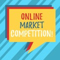 Text sign showing Online Market Competition. Conceptual photo Rivalry between companies selling same product Stack of Speech