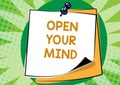 Text sign showing Open Your Mind. Conceptual photo to be able to understand different ideas or ways of thinking Colorful