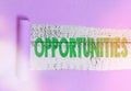 Text sign showing Opportunities. Conceptual photo good chance for advancement, favorable juncture circumstance Rolled