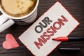 Text sign showing Our Mission. Conceptual photo Goal Motivation Target Growth Planning Innovation Vision written on Sticky Note on Royalty Free Stock Photo