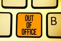 Text sign showing Out Of Office. Conceptual photo Outside the job Nobody in business Break Leisure Relax time Keyboard orange key Royalty Free Stock Photo