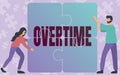 Sign displaying Overtime. Word Written on Time or hours worked in addition to regular working hours Colleagues Drawing