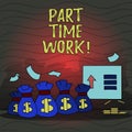 Text sign showing Part Time Work. Conceptual photo A job that is not peranalysisent but able to perform well.