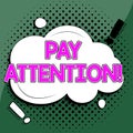 Text sign showing Pay Attention. Word for take notice of someone or something like action accident Royalty Free Stock Photo