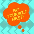 Text sign showing Pay Yourself First. Conceptual photo Personal Finance Save money for future Blank Color Floral Shape Thought