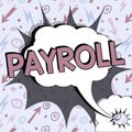 Text sign showing Payroll. Business approach total of all compensation business must pay to its employees