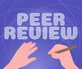 Text sign showing Peer Review. Business overview To be peaceful happy with things you have done and accomplish