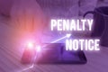 Text sign showing Penalty Notice. Conceptual photo the immediate fine given to showing for minor offences