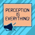 Text sign showing Perception Is Everything. Conceptual photo how we identify failure or defeat makes difference