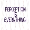 Text sign showing Perception Is Everything. Conceptual photo how we identify failure or defeat makes difference Vertical