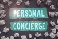 Text sign showing Personal Concierge. Conceptual photo someone who will make arrangements or run errands