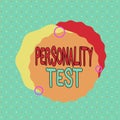 Text sign showing Personality Test. Conceptual photo A method of assessing huanalysis demonstratingality constructs Asymmetrical