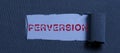 Text sign showing Perversion. Conceptual photo describes one whose actions are not deemed to be socially acceptable in