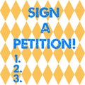 Text sign showing Sign A Petition. Conceptual photo Support a cause by signing paper with an agreement Harlequin Design