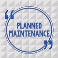 Text sign showing Planned Maintenance. Conceptual photo Check ups to be done Scheduled on a Regular Basis