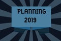 Text sign showing Planning 2019. Conceptual photo Begin with end in the Mind Positioning Long term Objectives Royalty Free Stock Photo