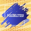 Text sign showing Possibilities. Conceptual photo Things that may happen or be the case State of being possible Blue