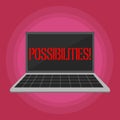 Text sign showing Possibilities. Conceptual photo Things that may happen or be the case State of being possible Laptop