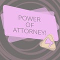 Text sign showing Power Of Attorney. Conceptual photo act for another demonstrating in specified or all legal matters