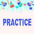 Text sign showing Practice. Business approach the actual application or use of an idea belief or method Ceiling