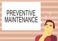 Text sign showing Preventive Maintenance. Conceptual photo Avoid Breakdown done while machine still working