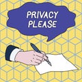 Text sign showing Privacy Please. Conceptual photo asking someone to respect your demonstratingal space Leave alone Male