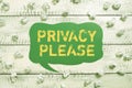 Text sign showing Privacy Pleaseasking someone to respect your personal space Leave alone. Business concept asking