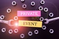 Text sign showing Private Event. Business approach Exclusive Reservations RSVP Invitational Seated Workshop Improvement