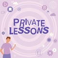 Text sign showing Private Lessons. Business showcase teaching which is usually paid privately by small groups