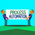 Text sign showing Process Automation. Conceptual photo the use of technology to automate business actions Two Men