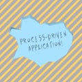 Text sign showing Process Driven Application. Conceptual photo workflow engine where process can be exposed Blank Pale