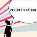 Text sign showing Procrastination. Business showcase Delay or Postpone something boring