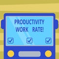 Text sign showing Productivity Work Rate. Conceptual photo assessment of the efficiency of a group or workers Drawn Flat