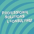 Text sign showing Professional Solutions And Consulting. Conceptual photo Business strategy good services Quarter Circle Halftone